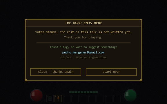 The end of current content. Two honest options and an address for feedback — it says the game is unfinished rather than pretending otherwise.
